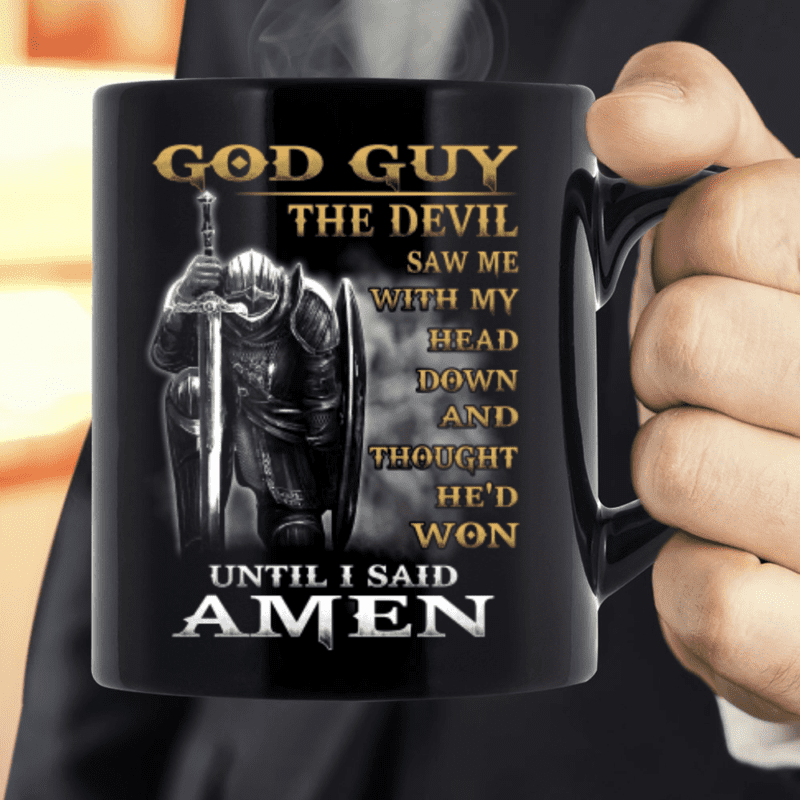 God Guy The Devil Saw Me With Head Down And Thought He'd Won Until I Said Amen Mug