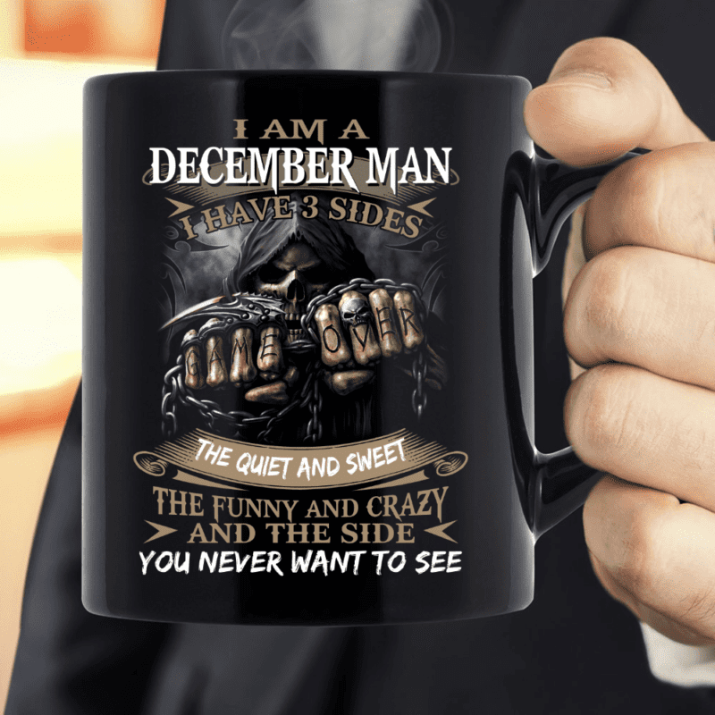 I Am An December Man I Have 3 Sides The Quiet And Sweet Mug