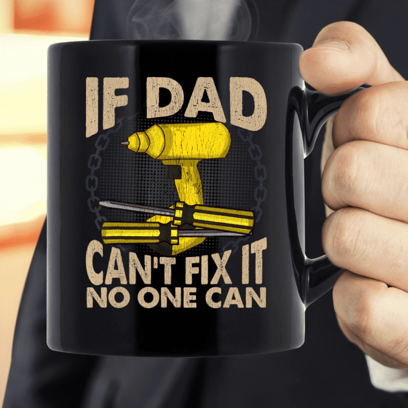 If Dad Can't Fix It No One Can Mug