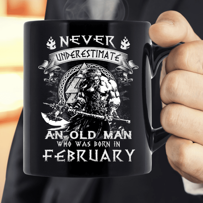 Never Underestimate An Old Man Who Was Born In February Mug