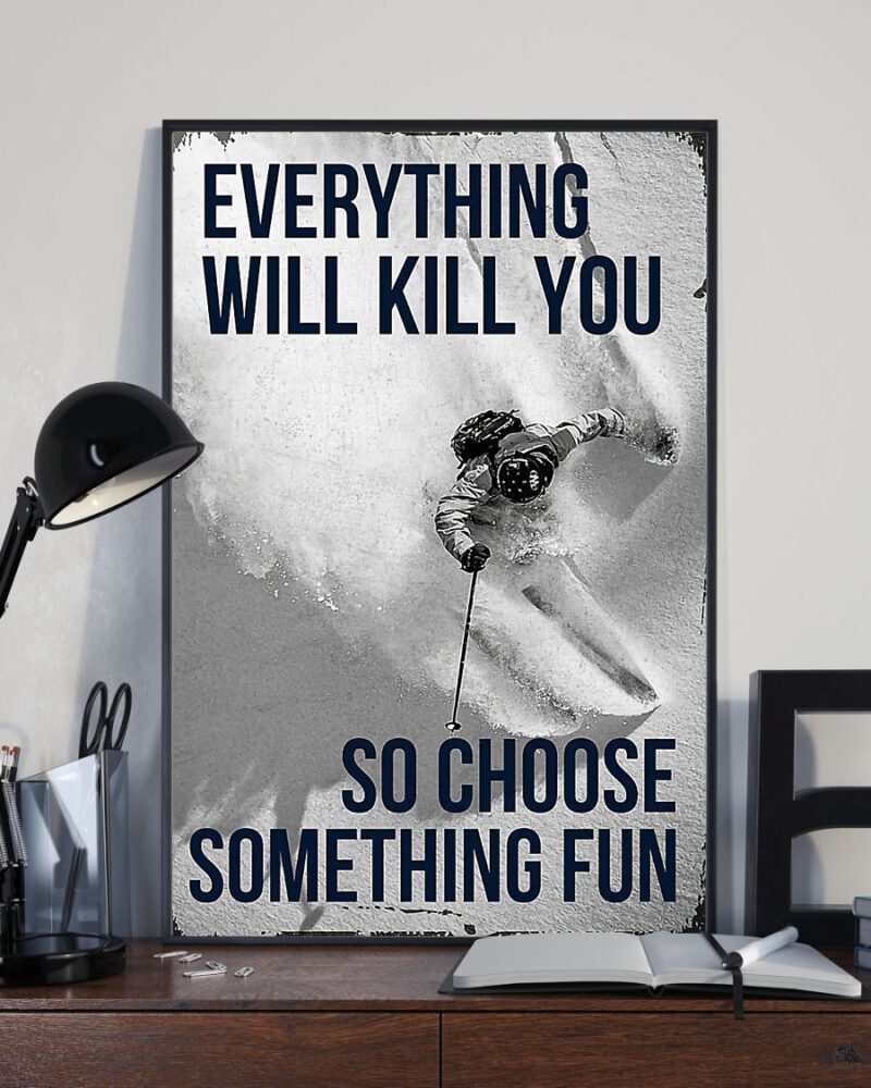 Skiing Everything Will Kill You Vertical Poster Canvas - Wall Decor Visual Art
