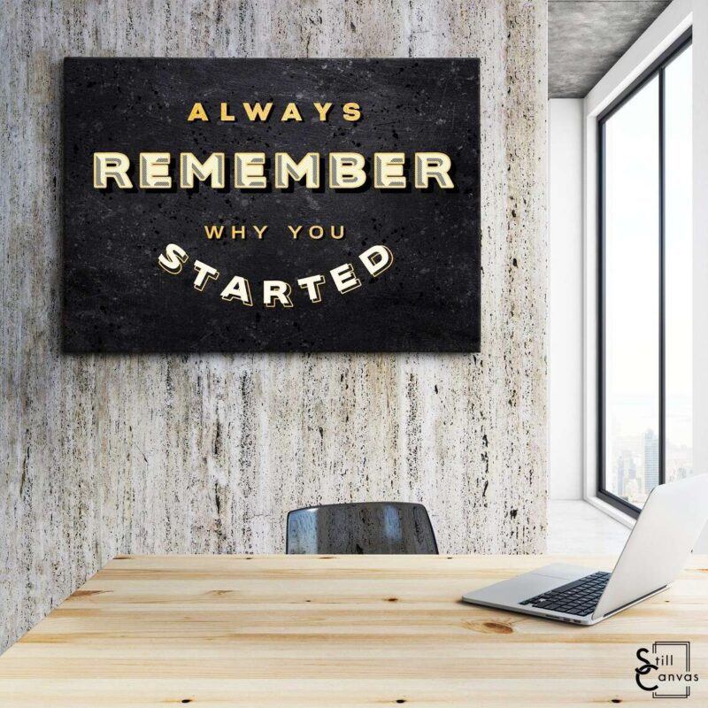 Motivational Canvas Art - Always Remember Why You Started Quote Inspirational Wall Art Framed Canvas Poster Print