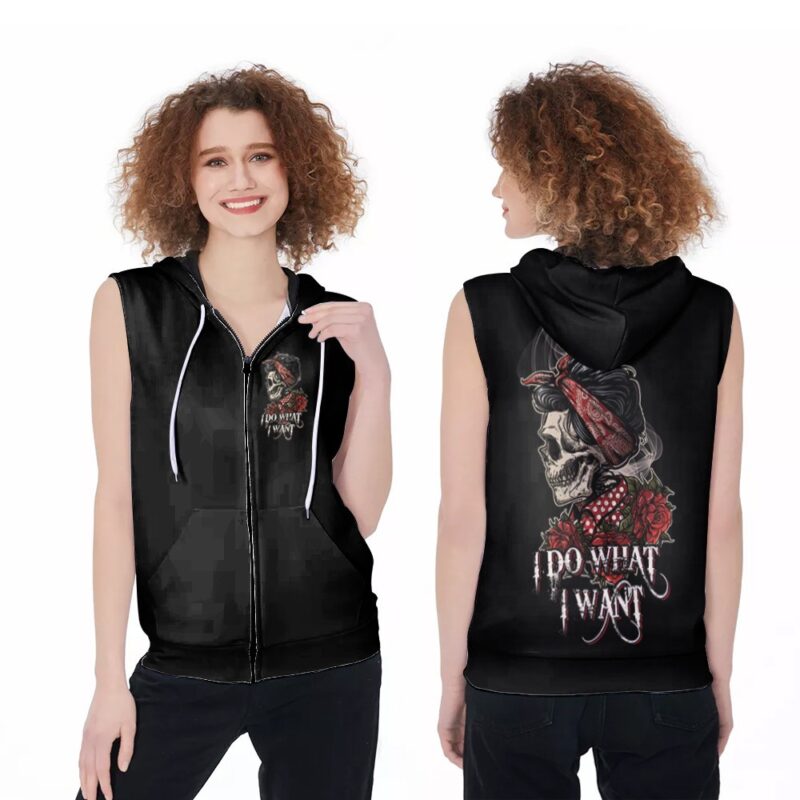 I Do What I Want Rose Lady Skeleton Rose Gift For Rose Lovers Motivation Yourself Zip Sleeveless Hoodie ZSH1282