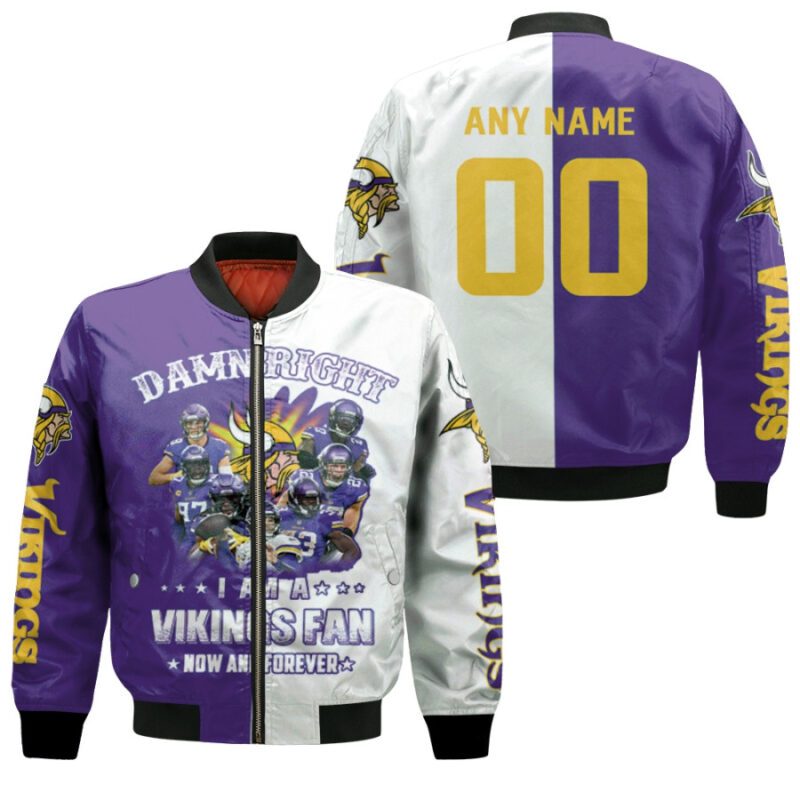 Minesota Vikings DDamn Right I Am A Vikings Fan Now And Forever NFL 3D Allover Gift With Custom Number Name For Vikings Fans Bomber Jacket BJ00104