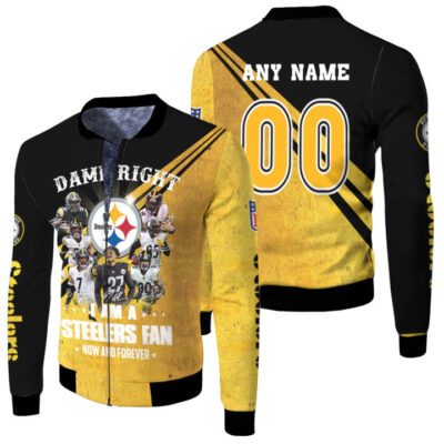Pittsburgh Steelers Damn Right I Am A Steelers Fan Now And Forever NFL Gift With Custom Name Number For Steelers Fans Fleece Bomber Jacket