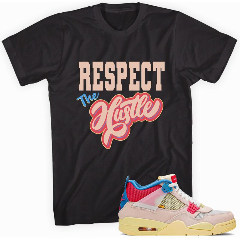 Air Jordan 4 Retro Union Guava Ice T Shirt Respect the Hustle Matching Outfits 1