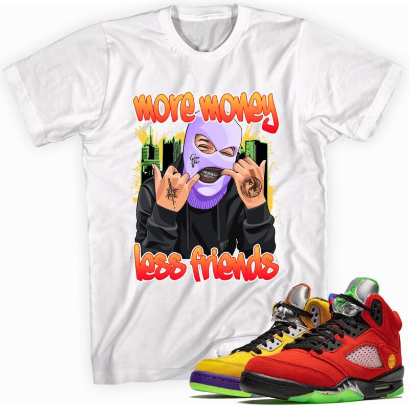 Air Jordan 5 Retro What The T Shirt More Money Less Friends 1