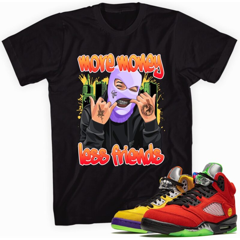 Air Jordan 5 Retro What The T-Shirt - More Money Less Friends