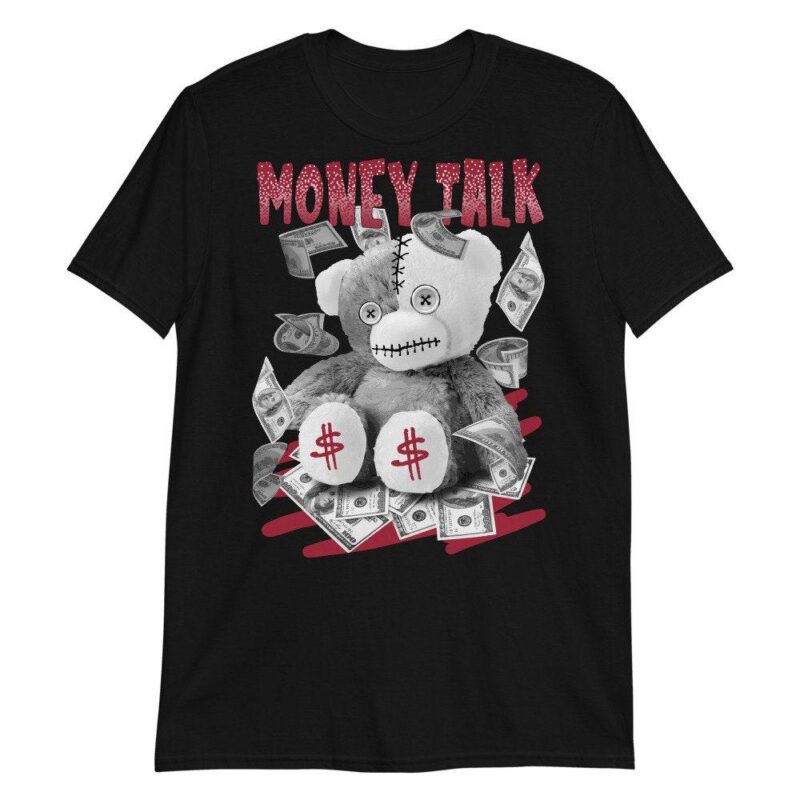 Air Jordan 6 Retro Carmine 2021 T Shirt Money Talk Bear Matching Outfits 2