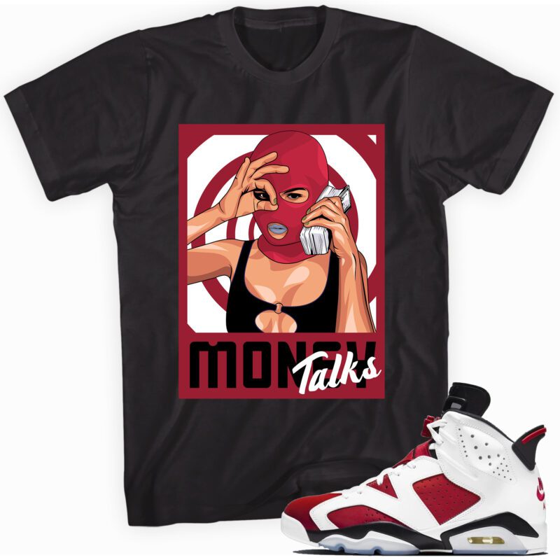 Air Jordan 6 Retro Carmine 2021 T Shirt Money Talks Matching Outfits 1