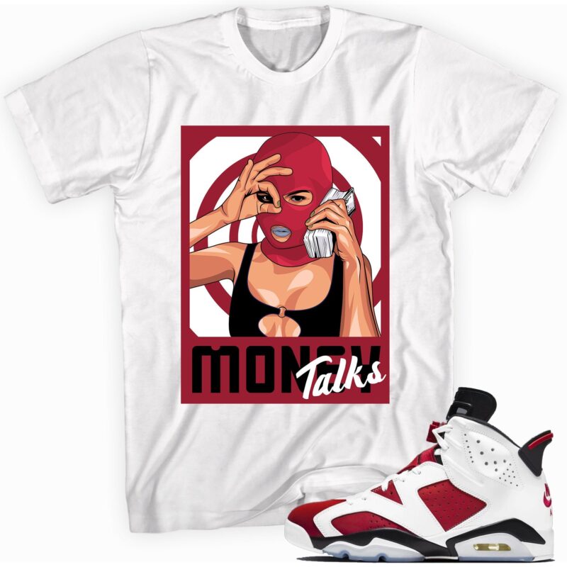 Air Jordan 6 Retro Carmine 2021 T-Shirt - Money Talks Matching Outfits