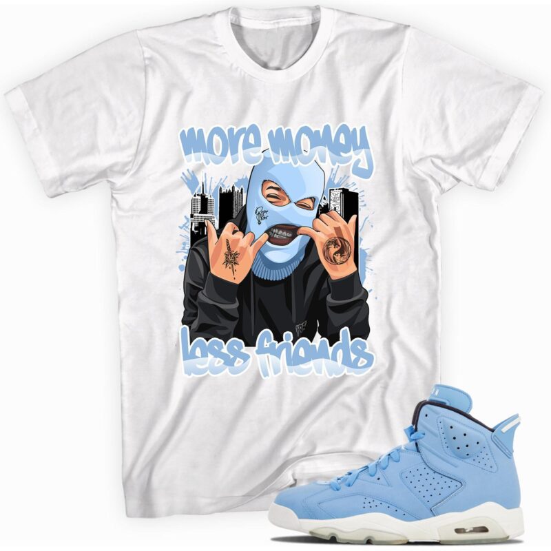 Air Jordan 6 Retro GG Still Blue T-Shirt - More Money Less Friends Matching Outfits
