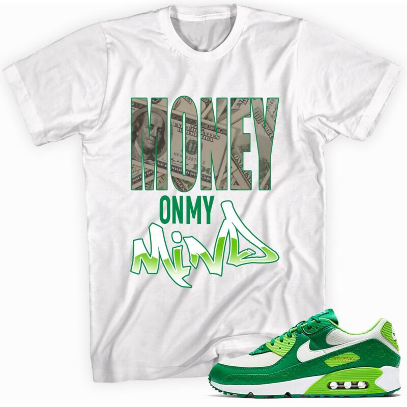 Air Max 90 St. Patricks Day 2021 T Shirt Money On My Mind Matching Outfits 1