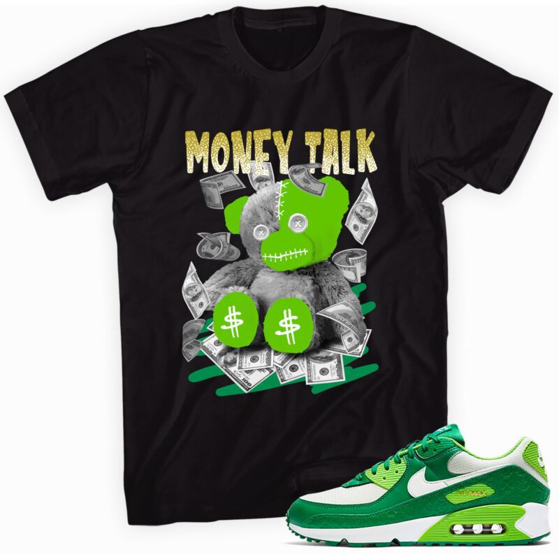 Air Max 90 St. Patricks Day 2021 T-Shirt - Money Talk Bear Matching Outfits