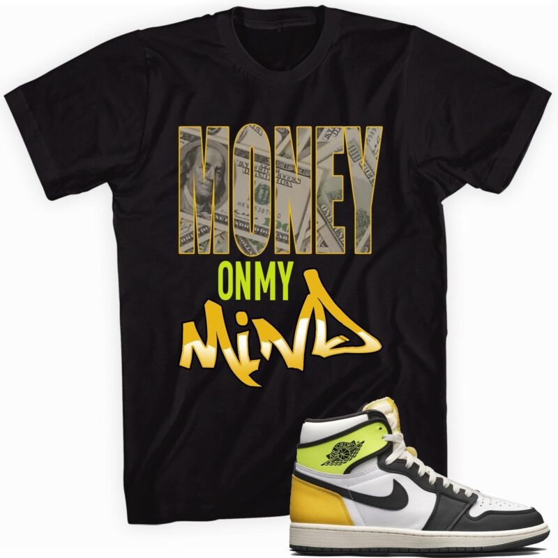 Custom Made to Match Air Jordan 1 Retro High OG Volt Gold T Shirt Money On My Mind Matching Outfits 1