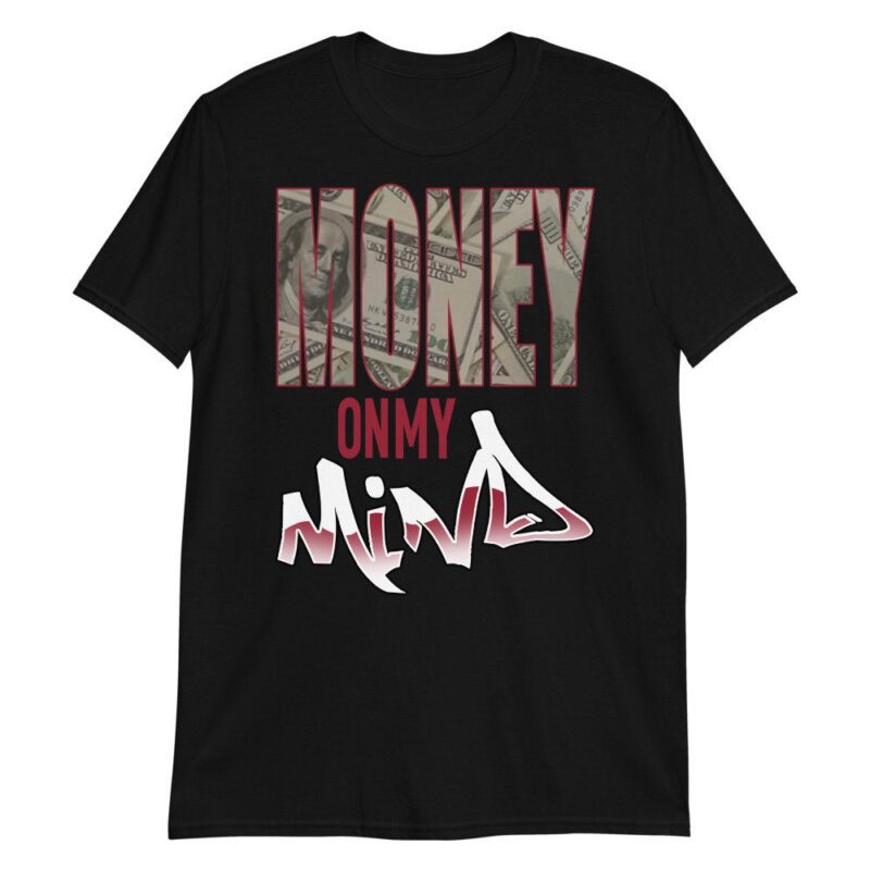 Custom Made to Match Air Jordan 6 Retro Carmine 2021 T Shirt Money On My Mind Matching Outfits 2