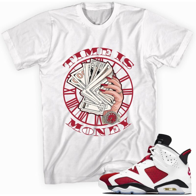 Custom Made to Match - Air Jordan 6 Retro Carmine 2021 T-Shirt - Time Is Money Matching Outfits