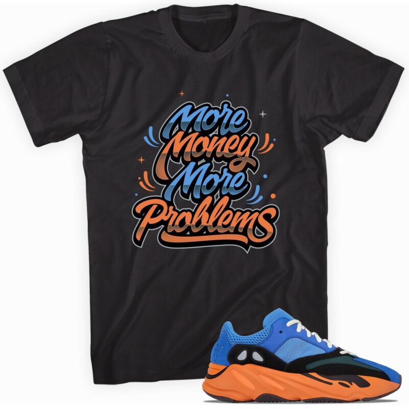 Custom Shirt made to match Yeezy Boost 700 Bright Blue T-Shirt - More Money More Problems Matching Outfits