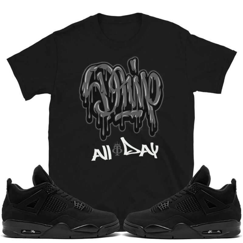 Drip All Day "In Gray" T-Shirt Matches New Release Air Jordan 4 "Black Cat" 2020 Matching Outfits