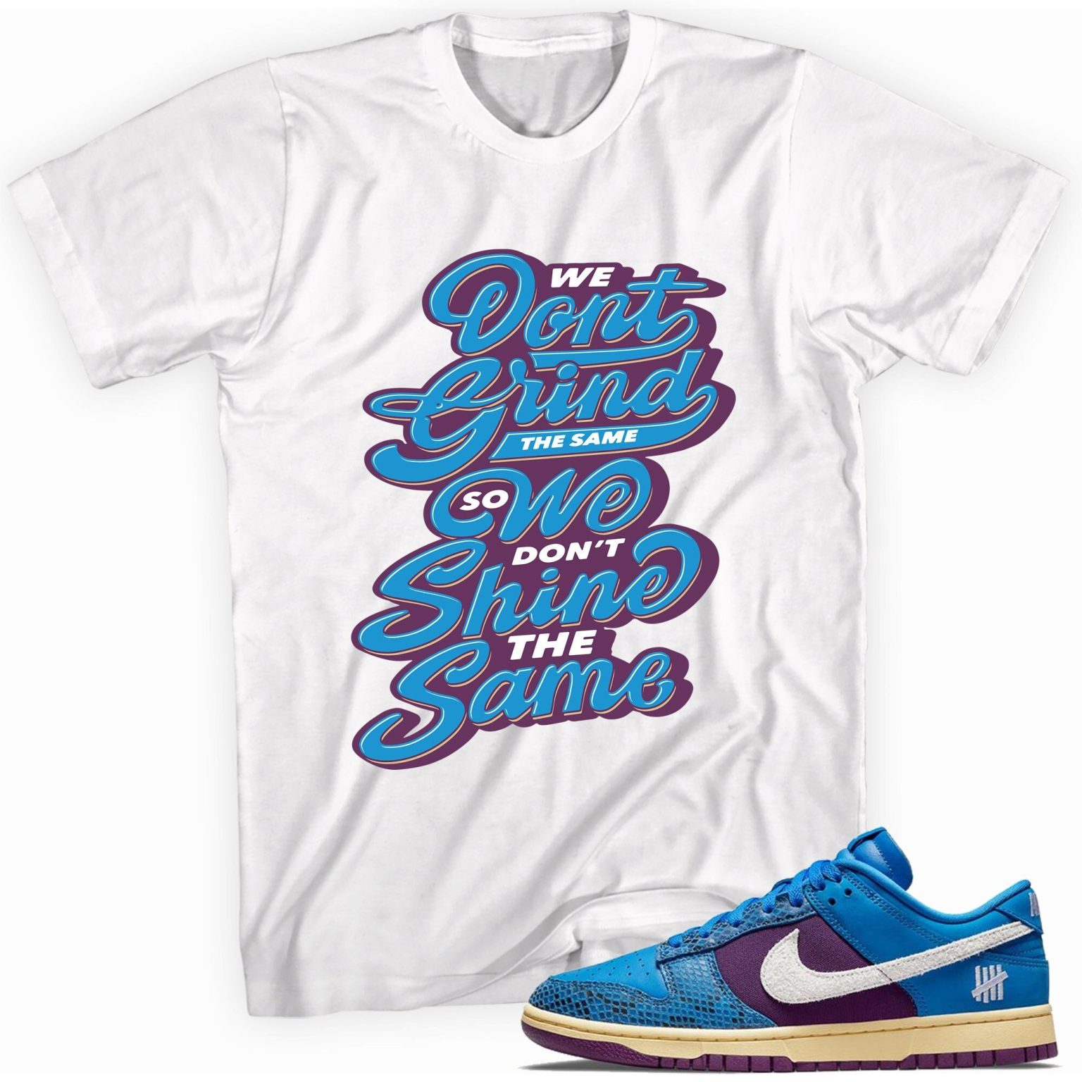 Grind and Shine T-Shirt Made For Dunk Low Undefeated 5 On It Dunk vs. AF1