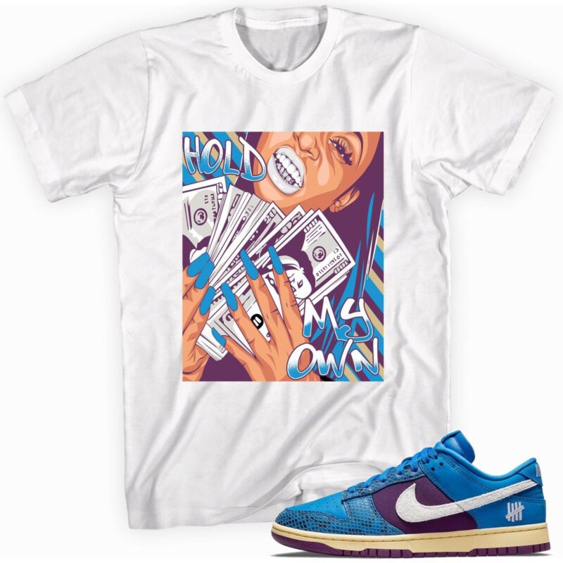 Hold My Own T-Shirt Made For Dunk Low Undefeated 5 On It Dunk vs. AF1