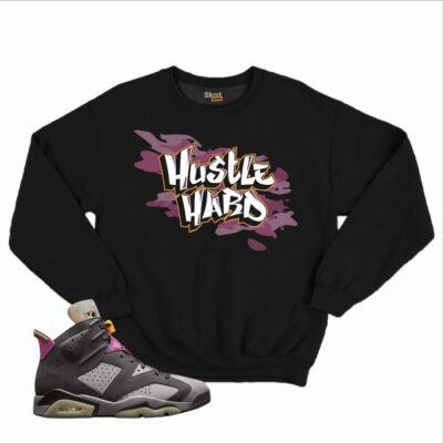 Hustle Hard Unisex Sweatshirt Match Jordan 6 Retro Bordeaux
