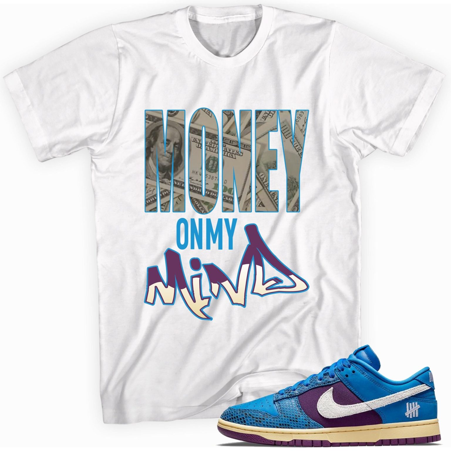 Money on My Mind T-Shirt Made For Dunk Low Undefeated 5 On It Dunk vs. AF1