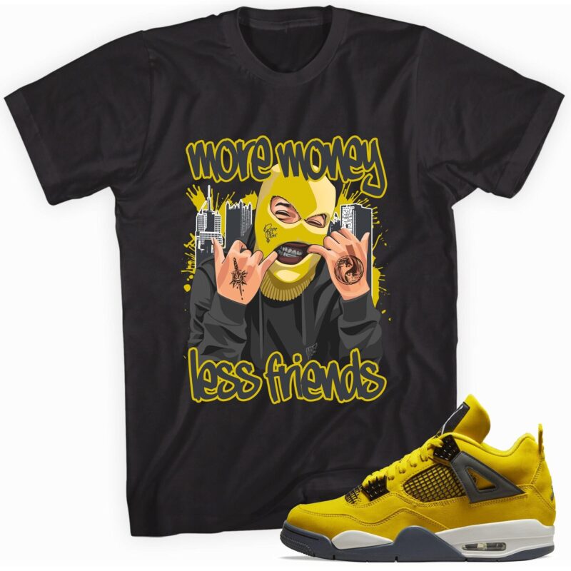 More Money Less Friends T-Shirt Match Jordan 4 Lightning