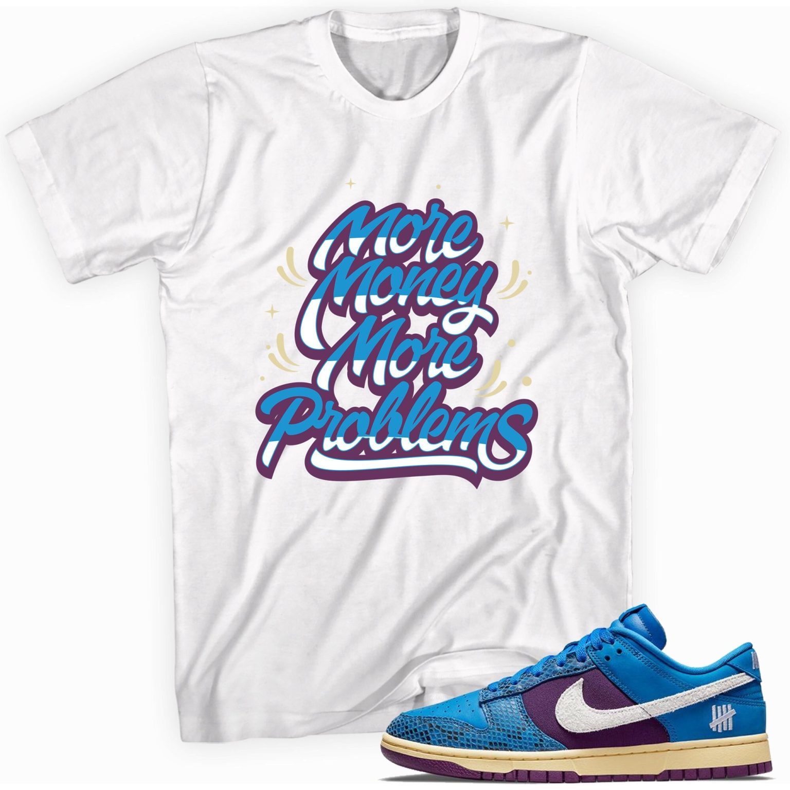 More Money More Problems T-Shirt Made For Dunk Low Undefeated 5 On It Dunk vs. AF1 Tee