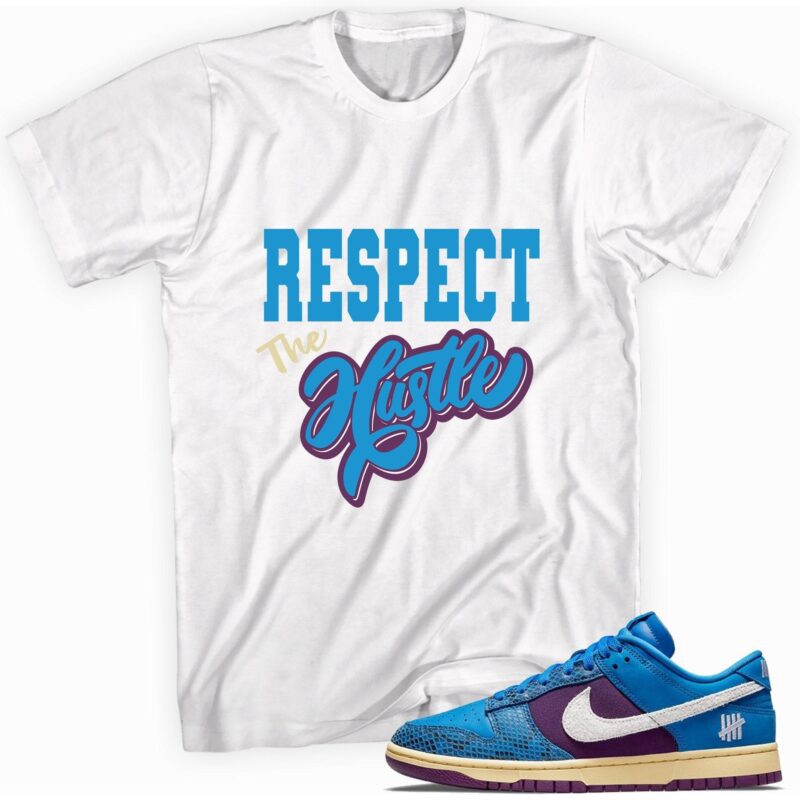 Respect the Hustle T-Shirt Made For Dunk Low Undefeated 5 On It Dunk vs. AF1