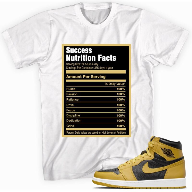 Success Nutrition Facts Adult Unisex Sneaker Shirt Made For Air Jordan 1 Retro High Pollen