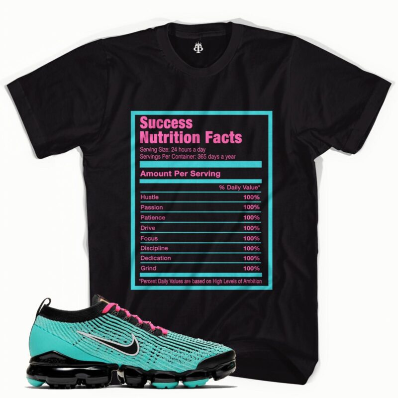 Success Nutrition Facts T-Shirt Made to Match Air Vapormax South Beach Matching Outfits