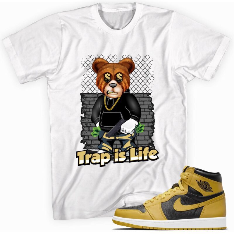 Trap Is Life Adult Unisex Sneaker Shirt Made For Air Jordan 1 Retro High Pollen