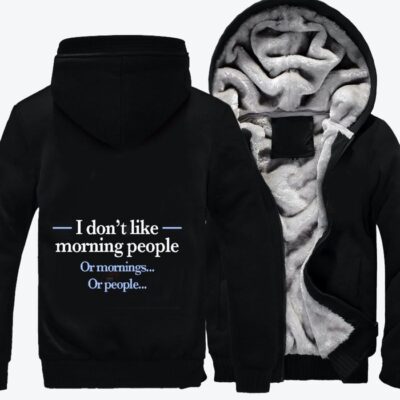 I Do Not Like Morning People Slogan Fleece Zip Hoodie Jacket 3