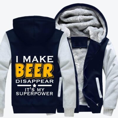I Make Beer Disappear It Is My Superpower Beer Fleece Zip Hoodie Jacket