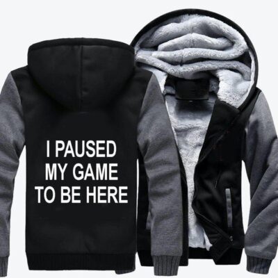 I Paused My Game To Be Here Slogan Fleece Zip Hoodie Jacket 2