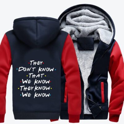 They Do Not Know That We Know Friends Fleece Zip Hoodie Jacket 1