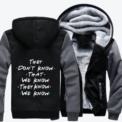 They Do Not Know That We Know Friends Fleece Zip Hoodie Jacket 2