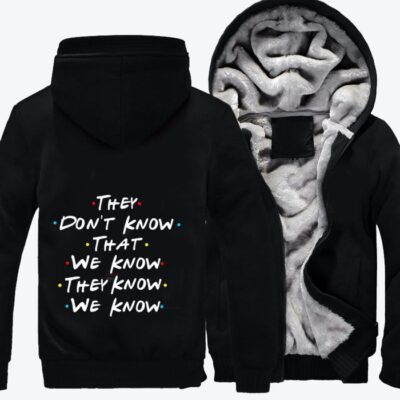 They Do Not Know That We Know Friends Fleece Zip Hoodie Jacket 3