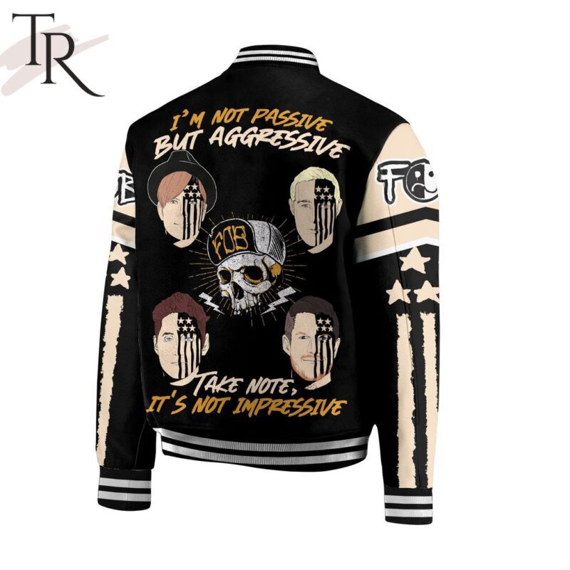 Fall Out Boy Im Not Passive But Aggressive Take Note Its Not Impressive Baseball Jacket TBJ1048 1
