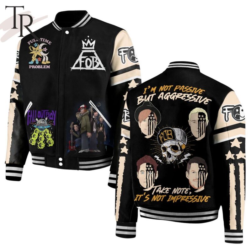 Fall Out Boy I'm Not Passive But Aggressive Take Note It's Not Impressive Baseball Jacket TBJ1048