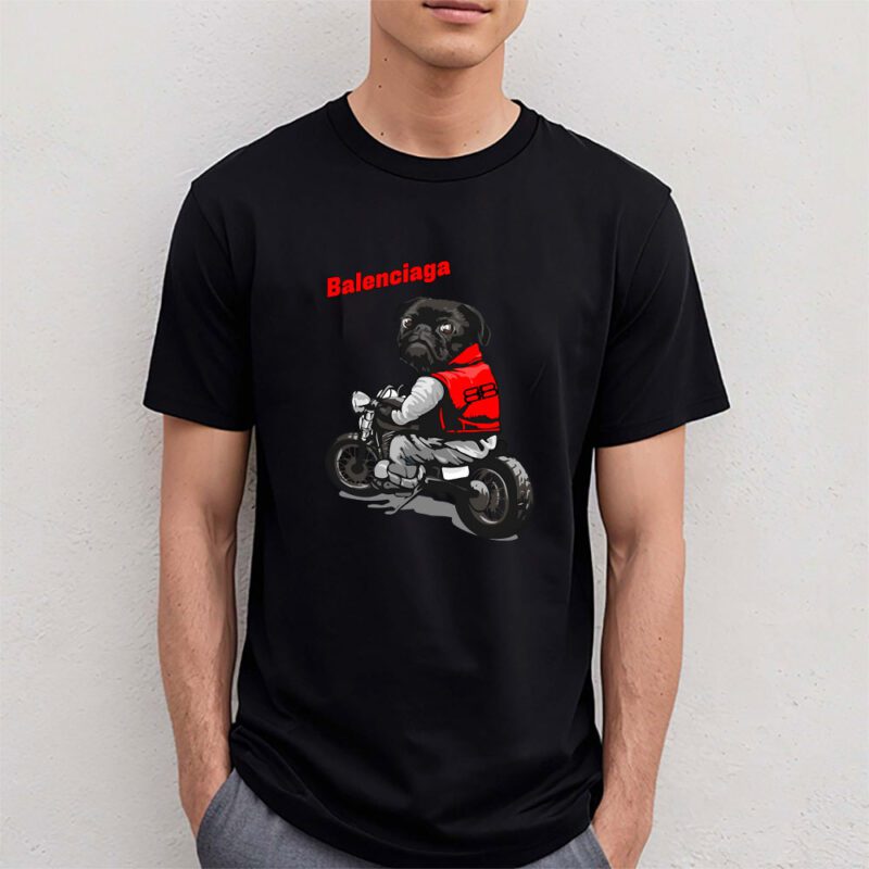Pug Dog Riding A Motorcycle Balenciaga Brand Unisex T Shirt Cotton Tee TAT6376 3