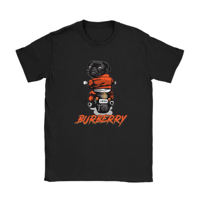 Pug Dog Riding A Motorcycle Burberry Brand Unisex T-Shirt Cotton Tee TAT6377
