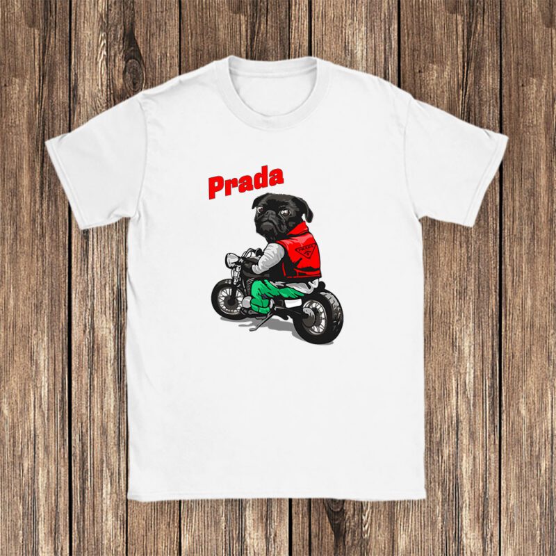 Pug Dog Riding A Motorcycle Prada Brand Unisex T-Shirt Cotton Tee TAT6388