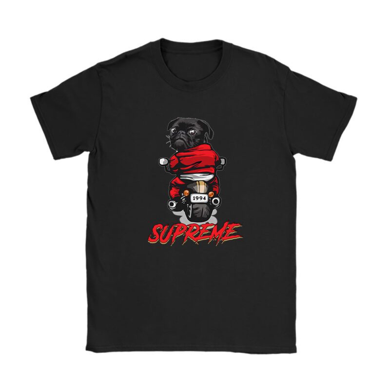 Pug Dog Riding A Motorcycle Supreme Brand Unisex T-Shirt Cotton Tee TAT6390