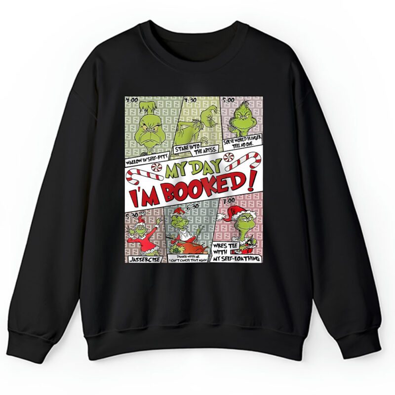 Grinch My Day Im Booked The Grinch Christmas Fendi Unisex Sweatshirt TAS22068