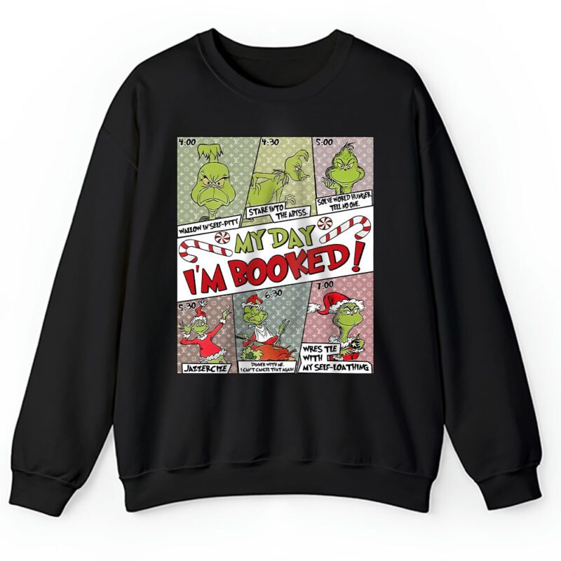 Grinch My Day Im Booked The Grinch Christmas Louis Vuitton Unisex Sweatshirt TAS22071