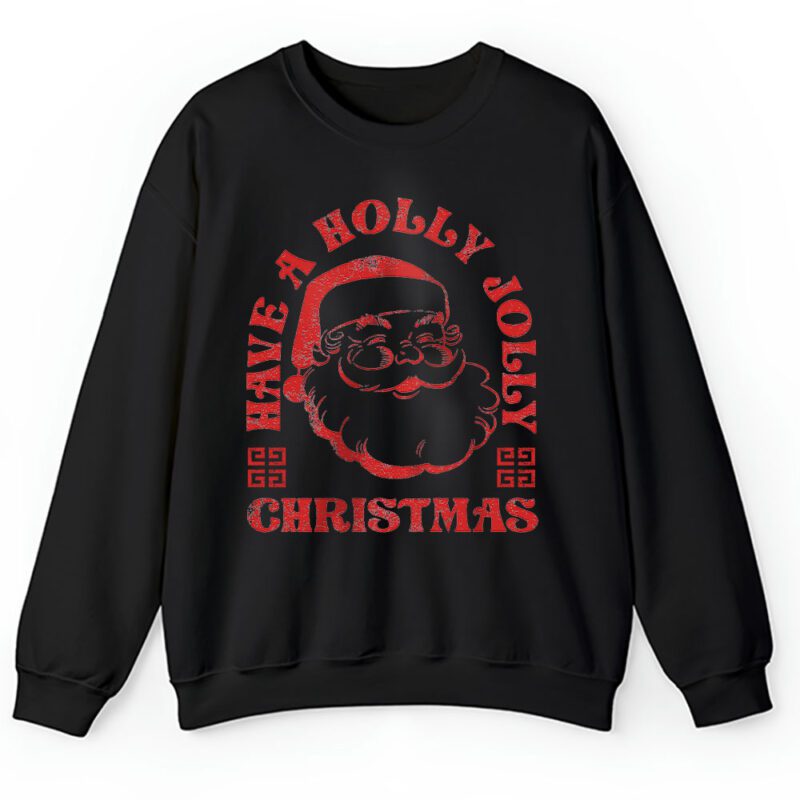 Have A Holly Jolly Christmas Givenchy Unisex Sweatshirt TAS22088